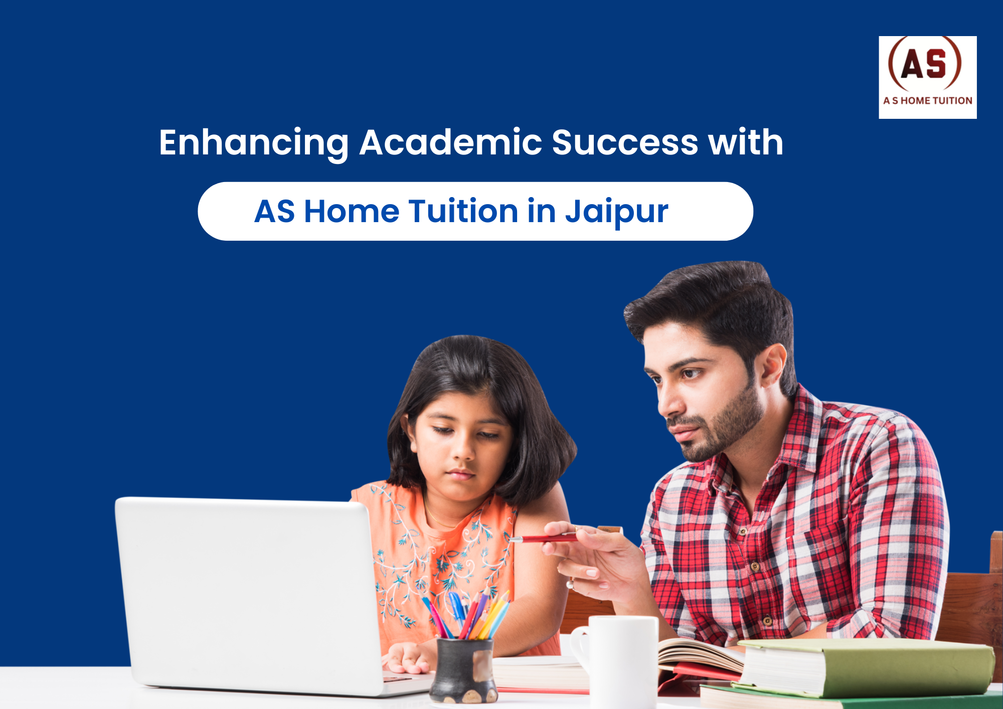 Enhancing Academic Success with AS Home Tuition | Home tuition near me in Jaipur