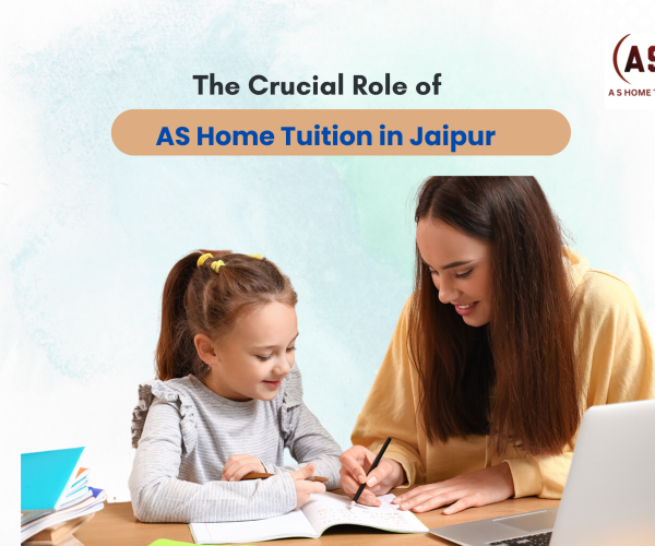 Unlocking Educational Excellence: The Crucial Role of Home Tuition in Jaipur