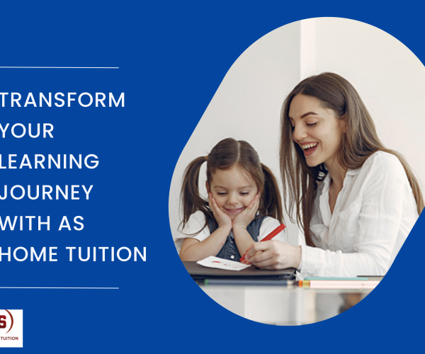 Transform Your Learning Journey with AS Home Tuition