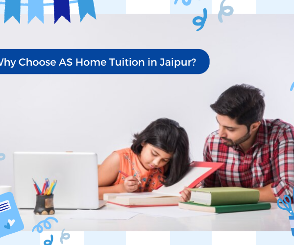 Why Choose AS Home Tuition in Jaipur?