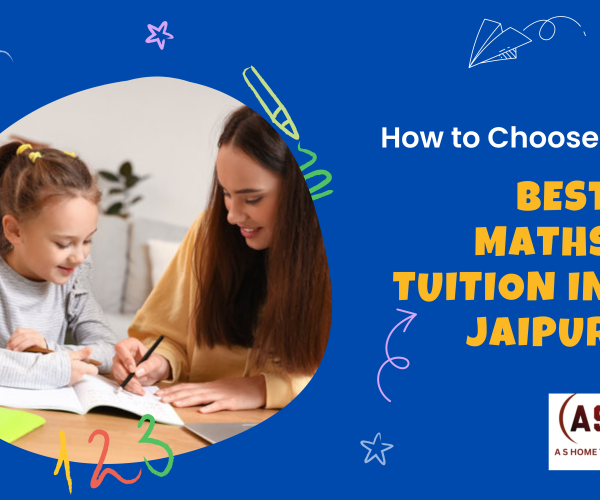 How to choose the best maths hoe tuition i n JAipur